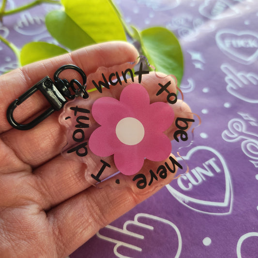I don't want to be here - Acrylic Keyring
