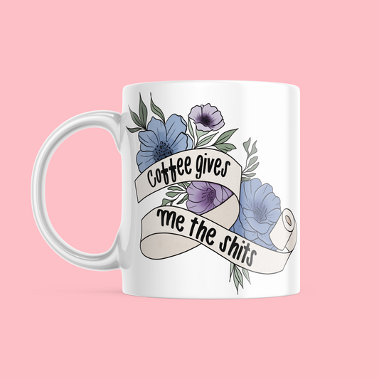 Coffee Gives me the Shits - Ceramic Mug