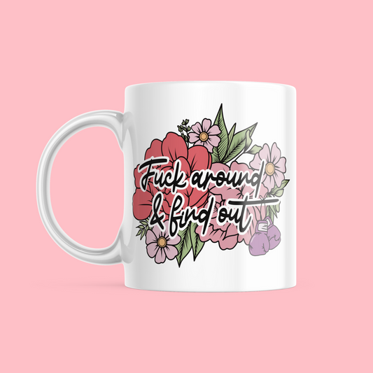Fuck around & Find Out - Ceramic Mug