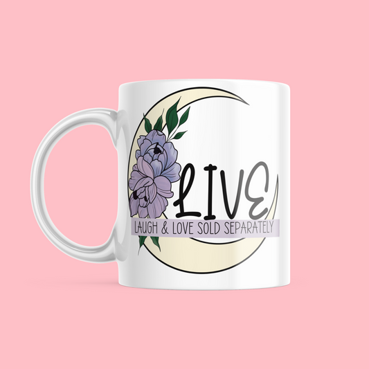 Live, Laugh & Love sold Separately - Ceramic Mug