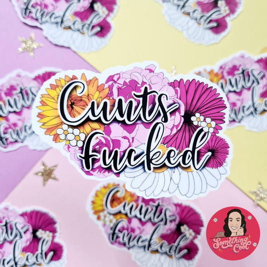 Cunts Fucked Vinyl Sticker