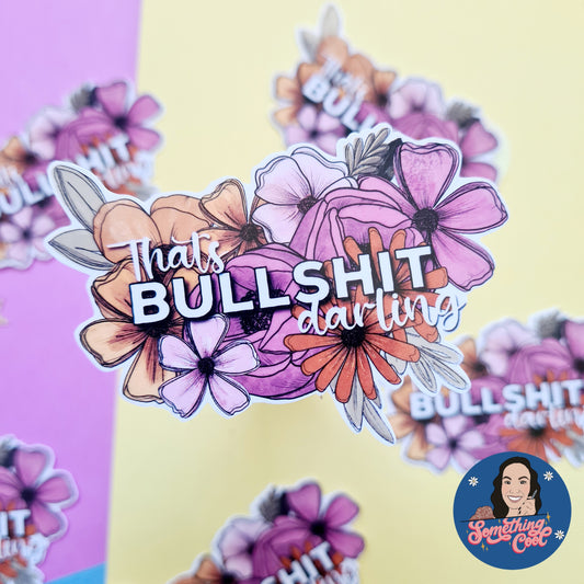 Thats Bullshit Darling - Diecut Vinyl Sticker