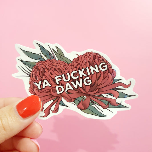 Ya Fuckin Dawg - Diecut Vinyl Sticker