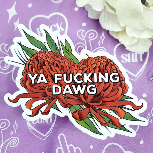 Ya Fuckin Dawg - Diecut Vinyl Sticker