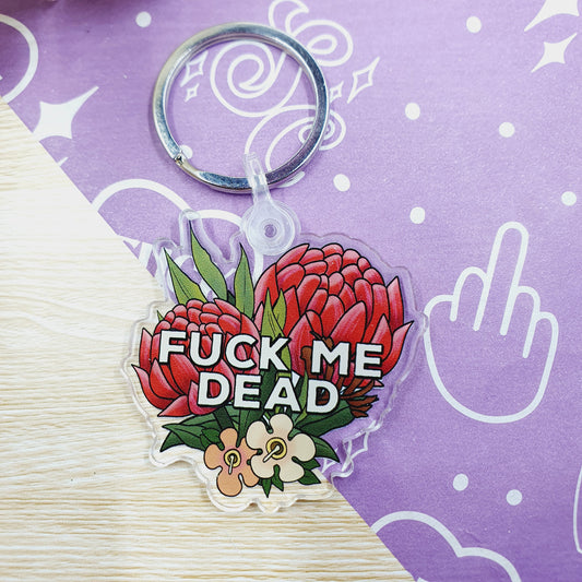 Fuck Me Dead - Acrylic Keyring