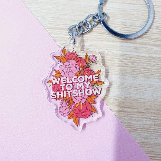 Welcome to My Shitshow - Acrylic Keyring