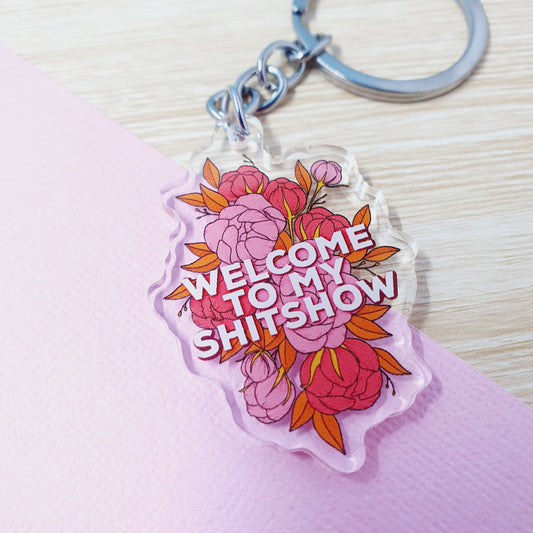 Welcome to My Shitshow - Acrylic Keyring