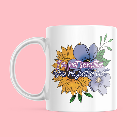 I'm not Sensitive - Ceramic Mug