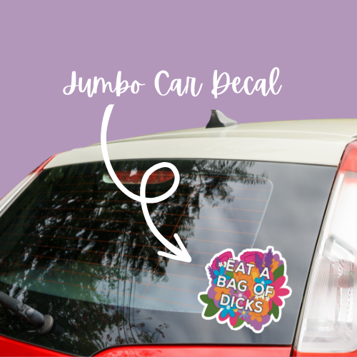 Jumbo Car Sticker - Eat a Bag of Dicks