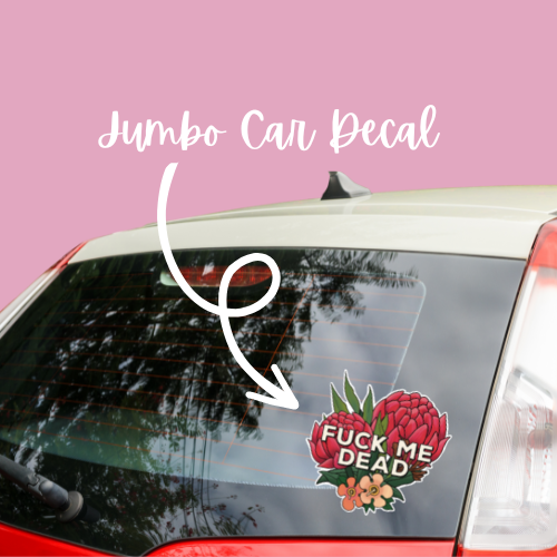 Jumbo Car Sticker - Fuck Me Dead