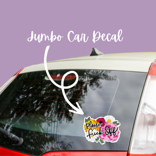 Jumbo Car Sticker - Please Fuck Off
