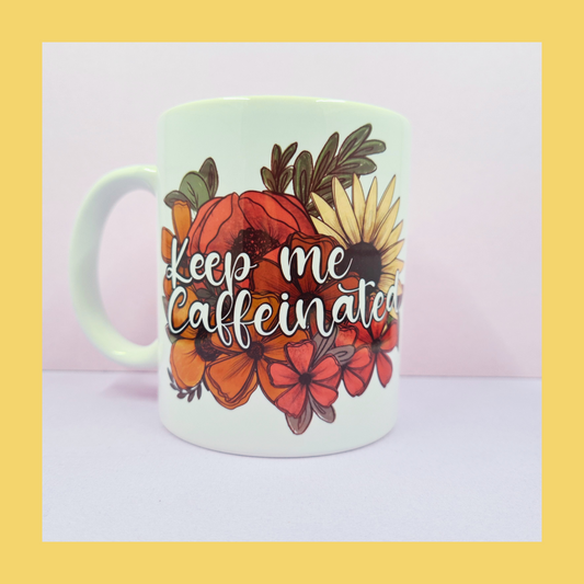 Keep me Caffeinated Ceramic Mug