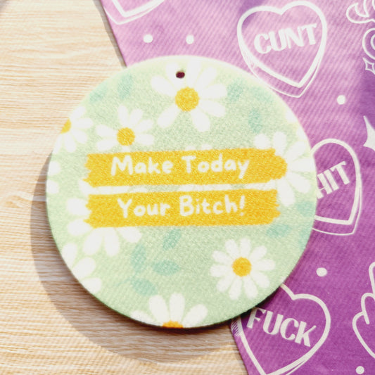 Make Today your B*tch - Air Freshener