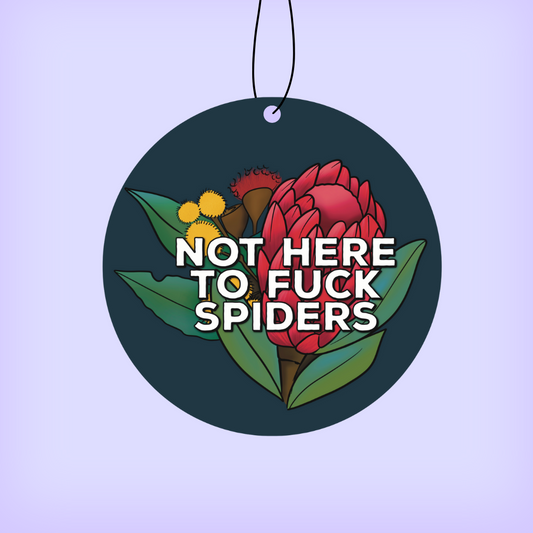 Not here to F Spiders  - Air Freshener