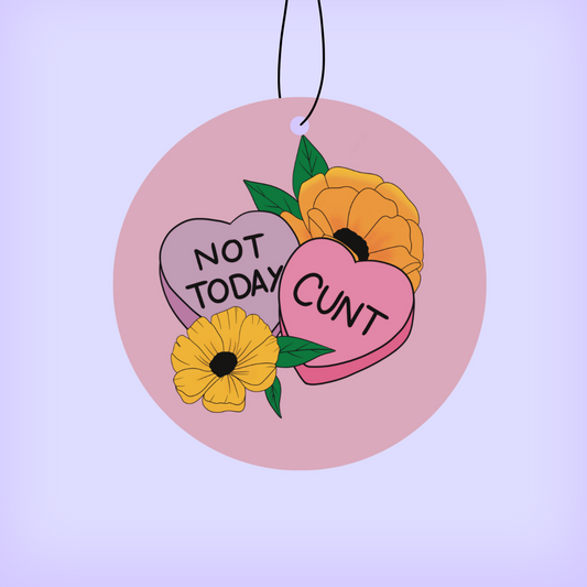 Not Today Cunt - Air Freshener