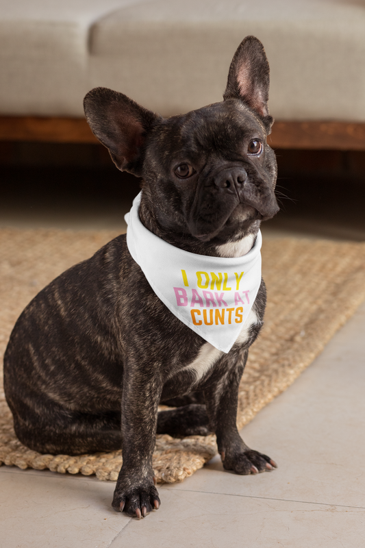 I only Bark at C*nts - Dog Bandana