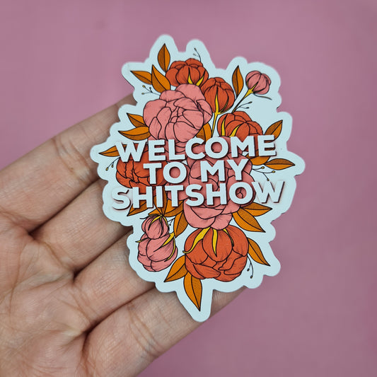 Welcome to my Shitshow Magnet