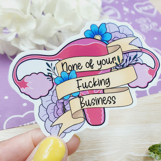 None of your Fucking Business Uterus - Diecut Sticker