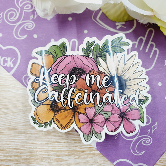 Keep Me Caffeinated - Diecut Vinyl Sticker