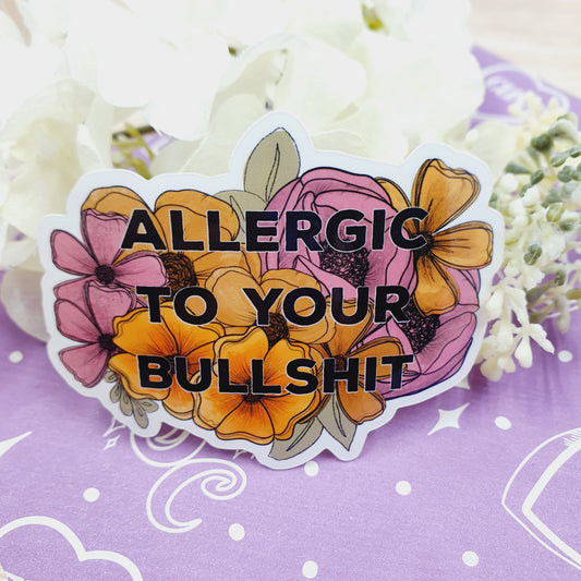 Allergic to your Bullshit Vinyl Sticker