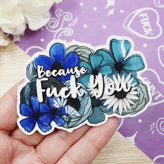 Because Fuck You Vinyl Sticker