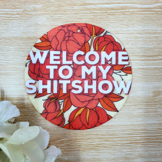 Welcome to my Shitshow - Air Freshener